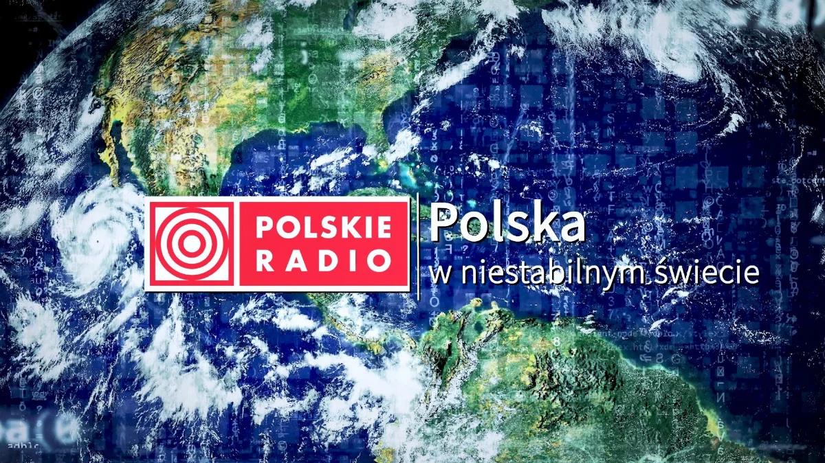 Debata międzynarodowa Polskiego Radia. "Polska w niestabilnym świecie"