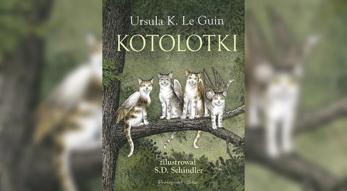 "Kotolotki" Ursuli Le Guin. Orbitowski: zastanawiam się, skąd się bierze urok tej książki