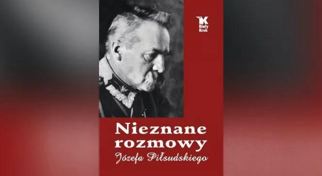 "Nieznane rozmowy Józefa Piłsudskiego" - dwie wersje marszałka