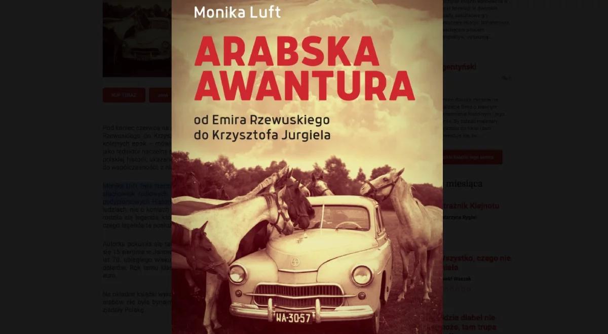 "Arabska awantura". Monika Luft: konie mają być motywem, to przede wszystkim książka o ludziach