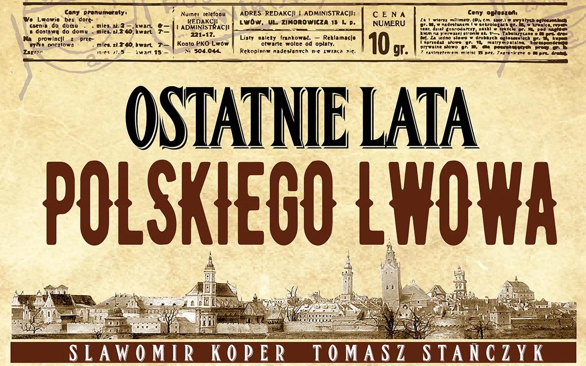 Sławomir Koper: Lwów był zawsze wierny Polsce