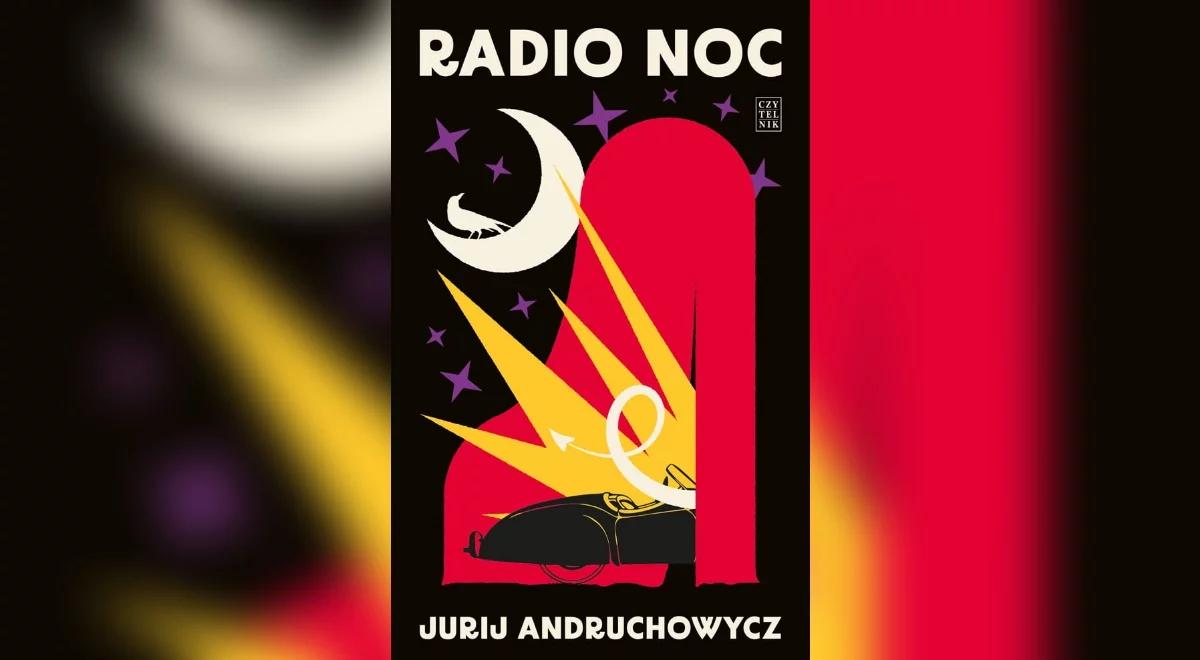 "O czym jest ta książka?". Łukasz Orbitowski o "Radio Noc"