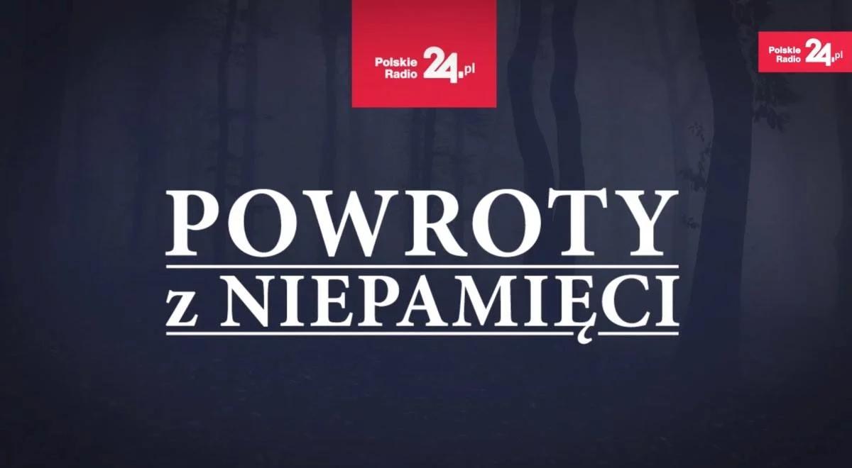 "Powroty z niepamięci" - cykl wspomnień o niezłomnych w Polskim Radiu 24