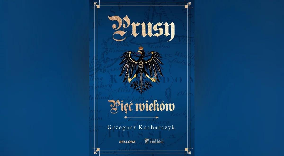 "Splot wpływów cywilizacyjnych". Prof. Kucharczyk o swojej nowej książce "Prusy. Pięć wieków"