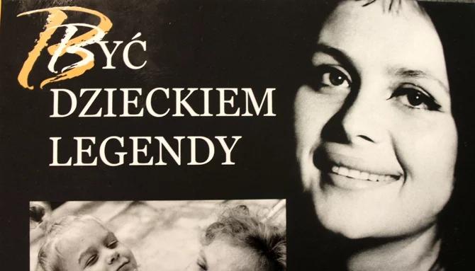 Być dzieckiem legendy...