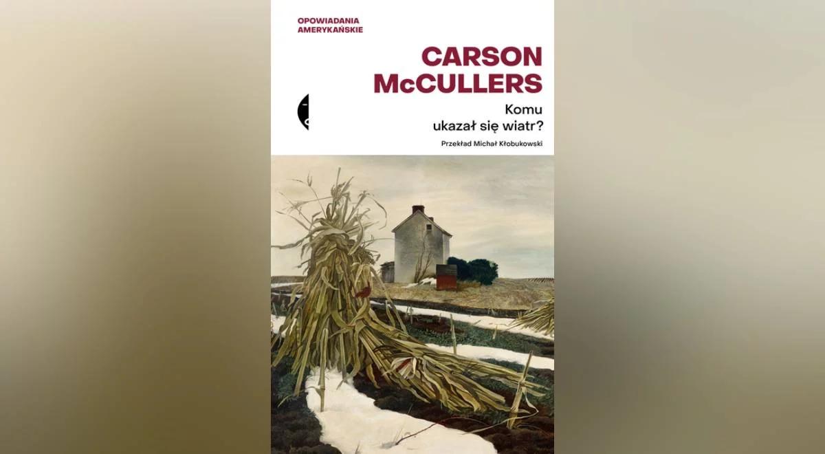 "Dziwna zwyczajność". Piotr Gociek o opowiadaniach Carson McCullers