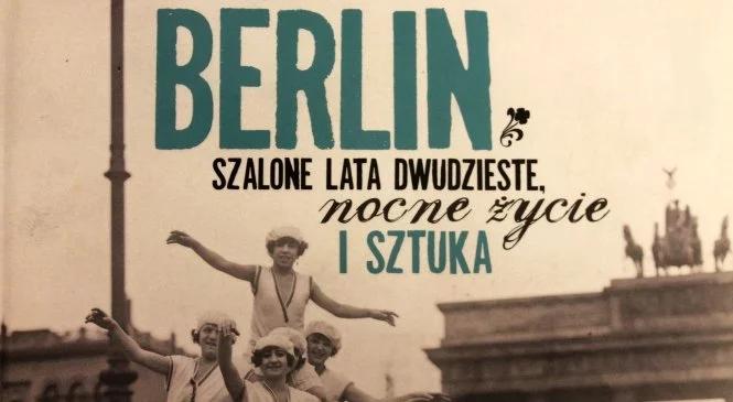 Berlin. Szalone lata dwudzieste