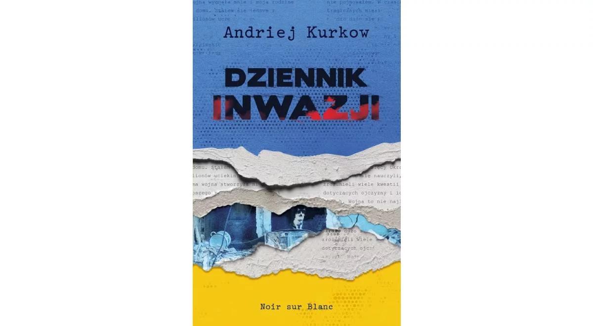 "Dziennik inwazji" Andrieja Kurkowa. Piotr Gociek: zapis szoku i oswajanie nienormalności