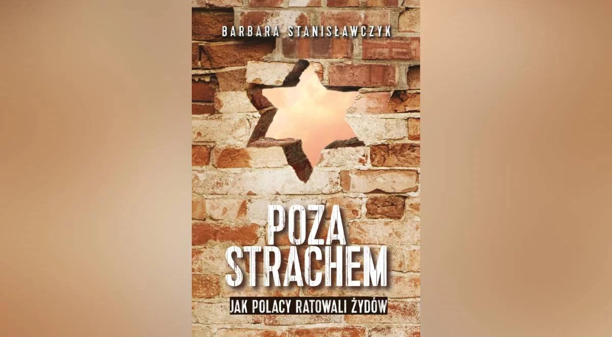 "Towarzystwo niepokornych". Nie tylko Ulmowie - wokół książki "Poza strachem. Jak Polacy ratowali Żydów"