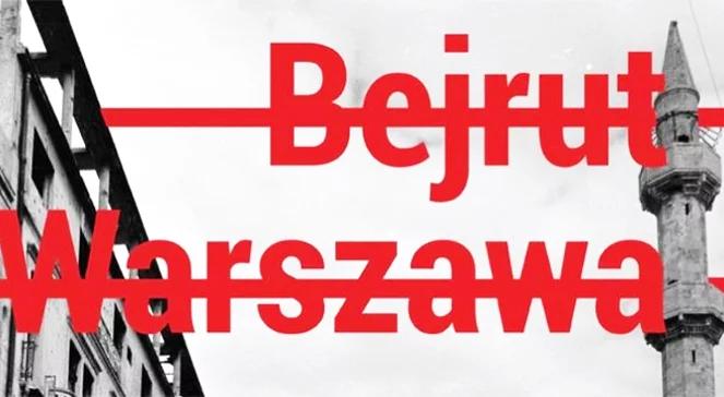 Bejrut – Warszawa. Po – wstanie