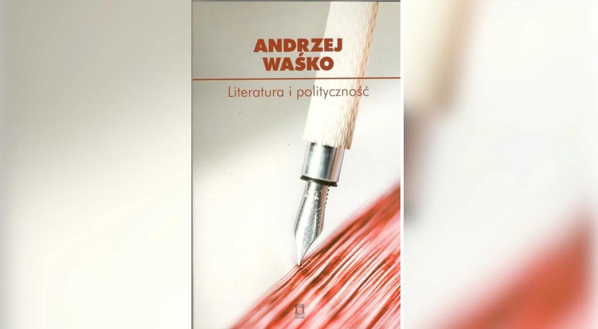 Jak literatura wpływała na myślenie polityczne Polaków? Rozmowa z prof. Andrzejem Waśko 