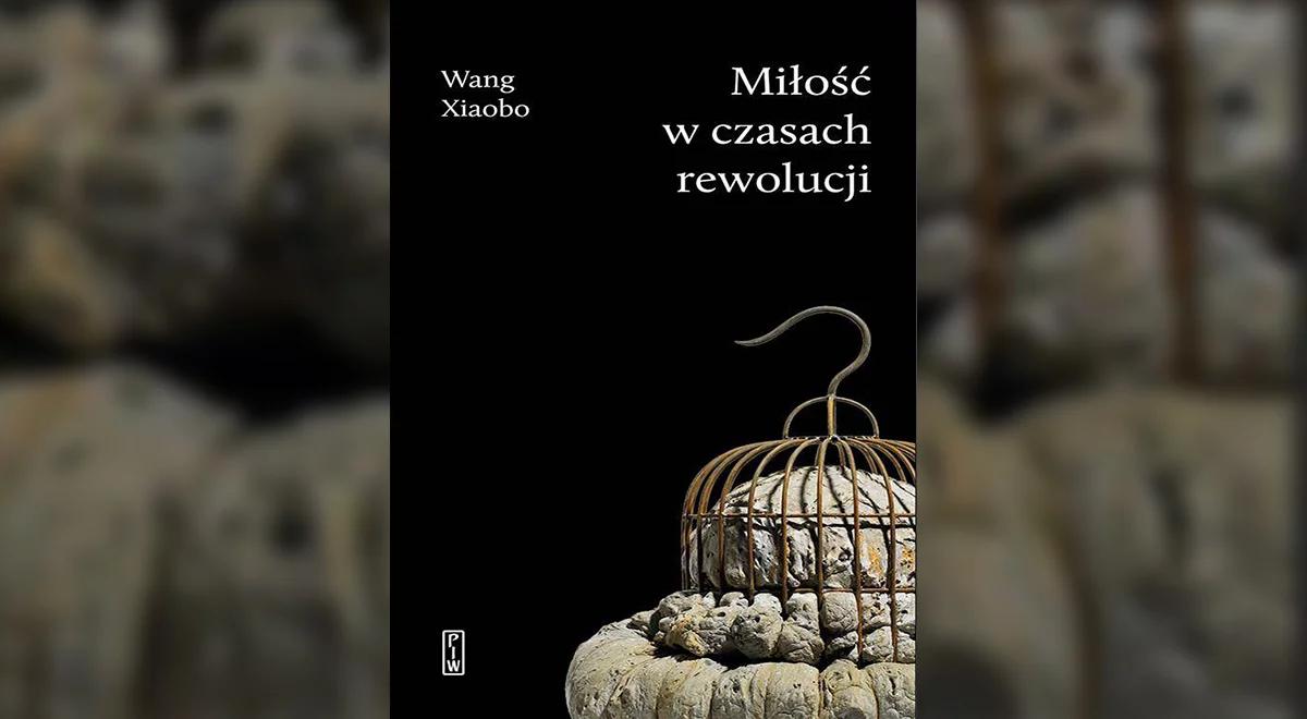 "Miłość w czasach rewolucji" Wanga Xiaobo