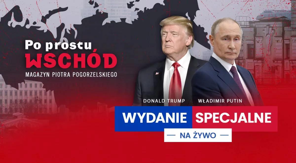 Szczyt Trump-Putin. Wydanie specjalne "Po prostu Wschód"