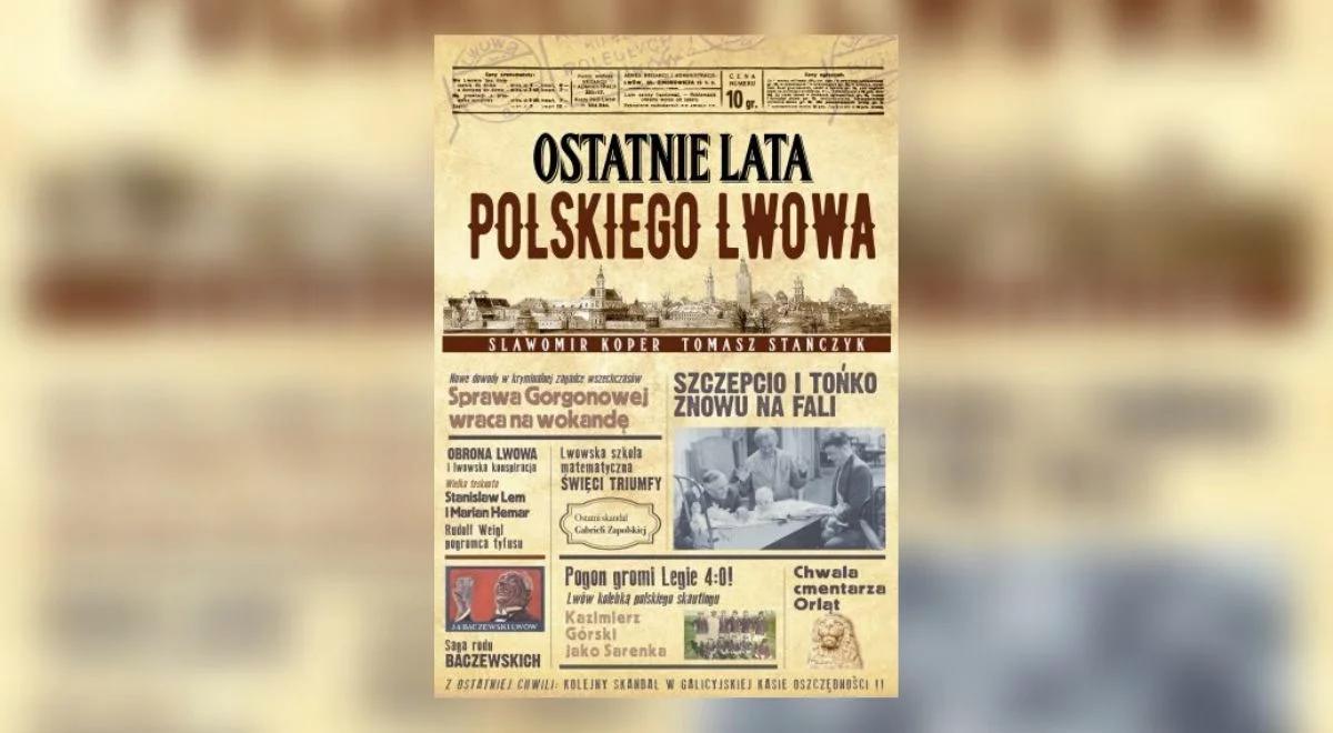 "Poczytnik". "Ostatnie lata polskiego Lwowa" Sławomira Kopra i Tomasza Stańczyka