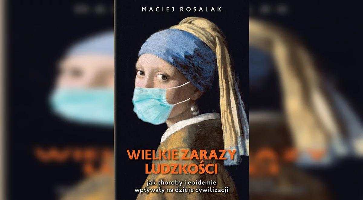 "Wielkie zarazy ludzkości". Maciej Rosalak o pandemiach w historii powszechnej