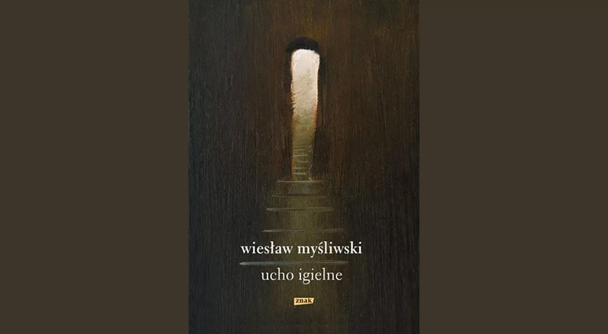 Wiesław Myśliwski. „Ucho igielne”