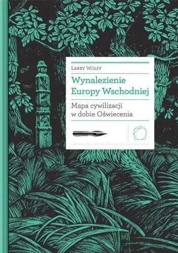 Europa Wschodnia wynaleziona czy odkryta? Historyk o książce Larry’ego Wolffa