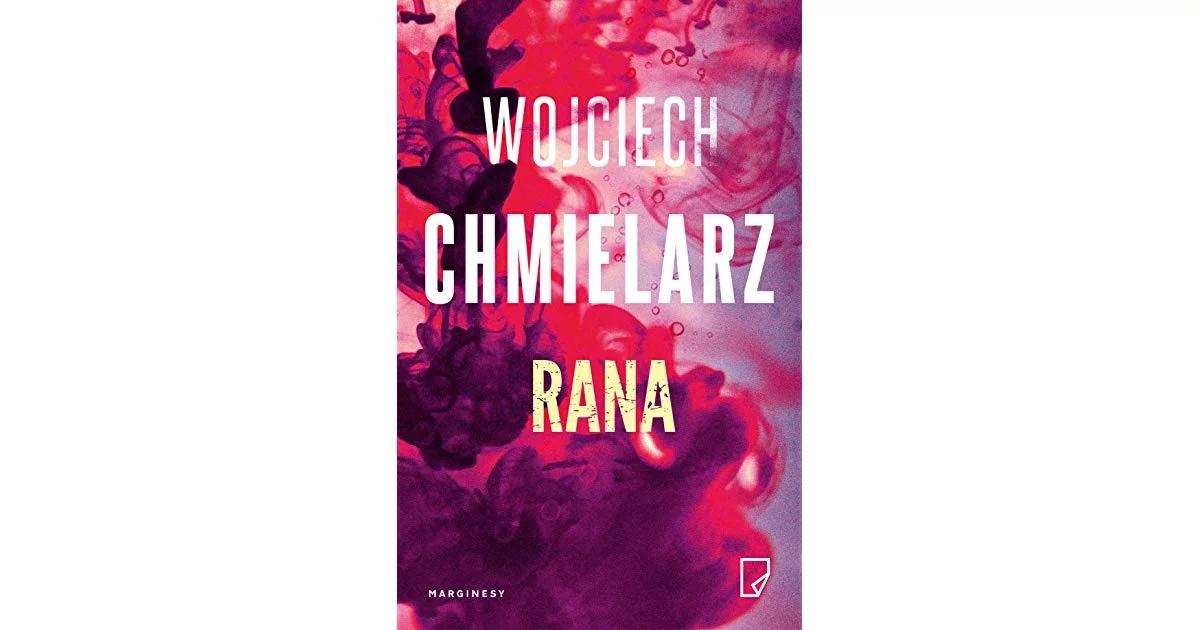 Posłowie. O książce "Rana" Wojciecha Chmielarza