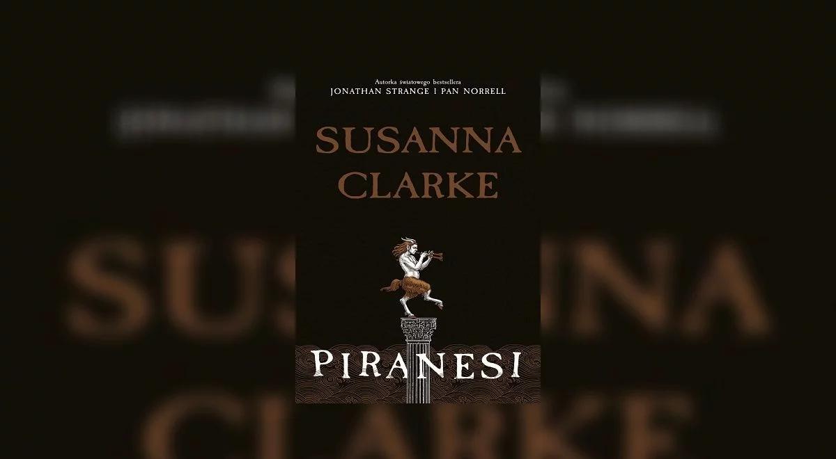 Powieść Susanne Clarke "Piranesi". Piotr Gociek: skomplikowana, ale ładna