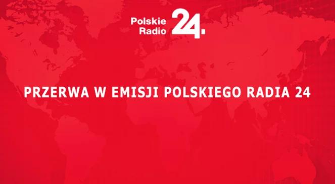 Przerwa w emisji Polskiego Radia 24 w Warszawie na falach UKF-FM