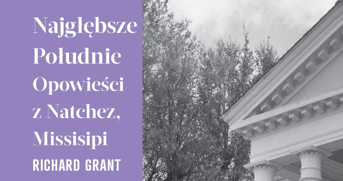 "Najgłębsze Południe. Opowieści z Natchez, Missisipi". Gociek: autor przedstawia paradoksy tej części USA