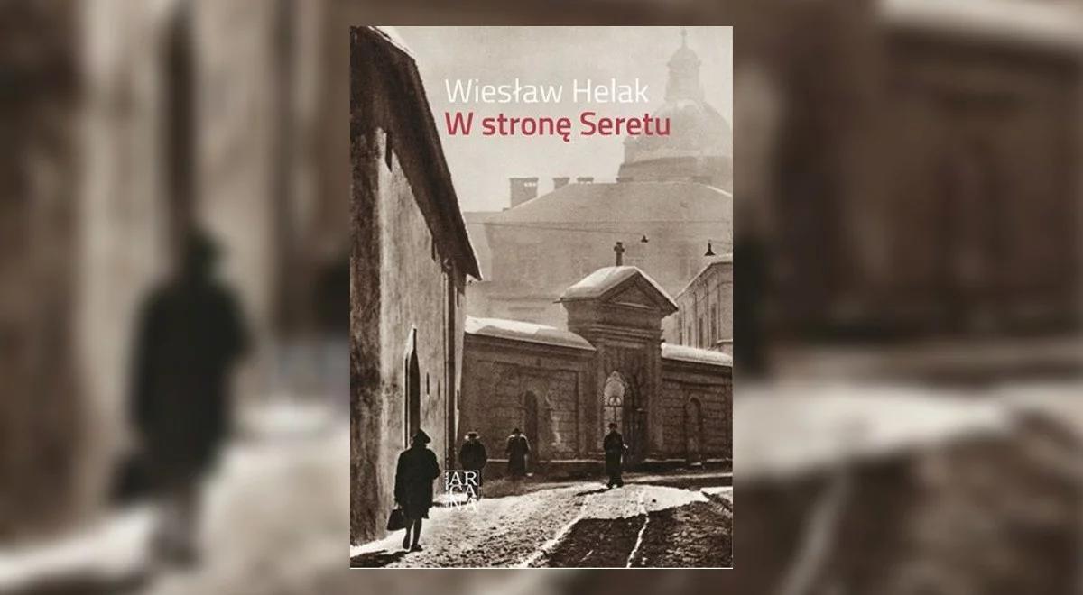 "W stronę  Seretu". Wiesław Helak: moje marzenie stało się faktem