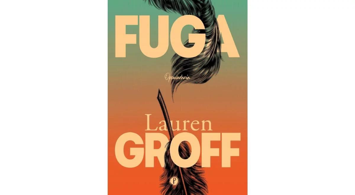  "Fuga", czyli wizyjne teksty Lauren Groff