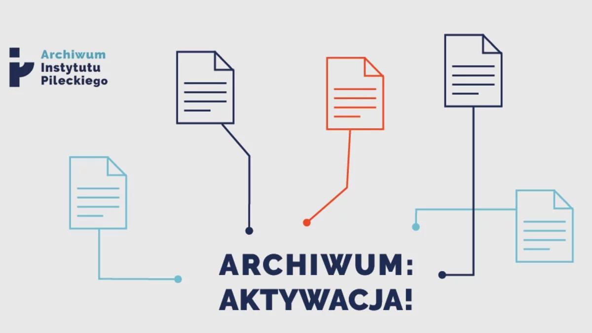 "Archiwum aktywacja" - Instytut Pileckiego udostępnił archiwum cyfrowe