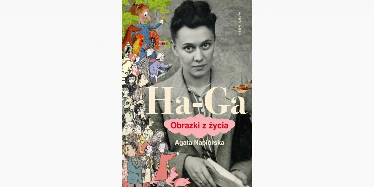 "Ha-Ga. Obrazki z życia". Pierwsza biografia Hanny Gosławskiej