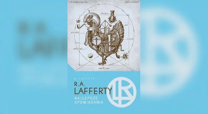 Piotr Gociek o opowiadaniach R. A. Lafferty'ego: jestem absolutnie zakochany