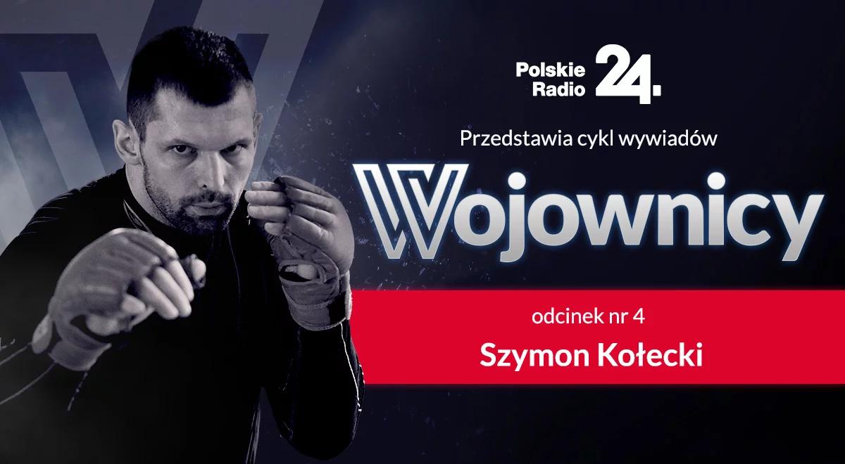 Wojownicy odc.4 Szymon Kołecki: rodzina pełni nieocenioną rolę. Każda chwila walki to zagrożenie