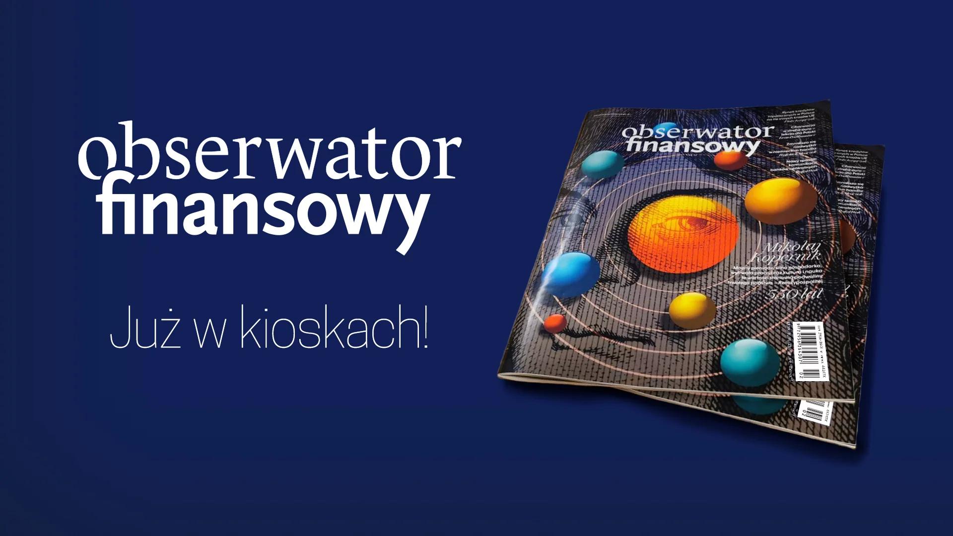 Magazyn "Obserwator Finansowy" w nowej odsłonie już w kioskach