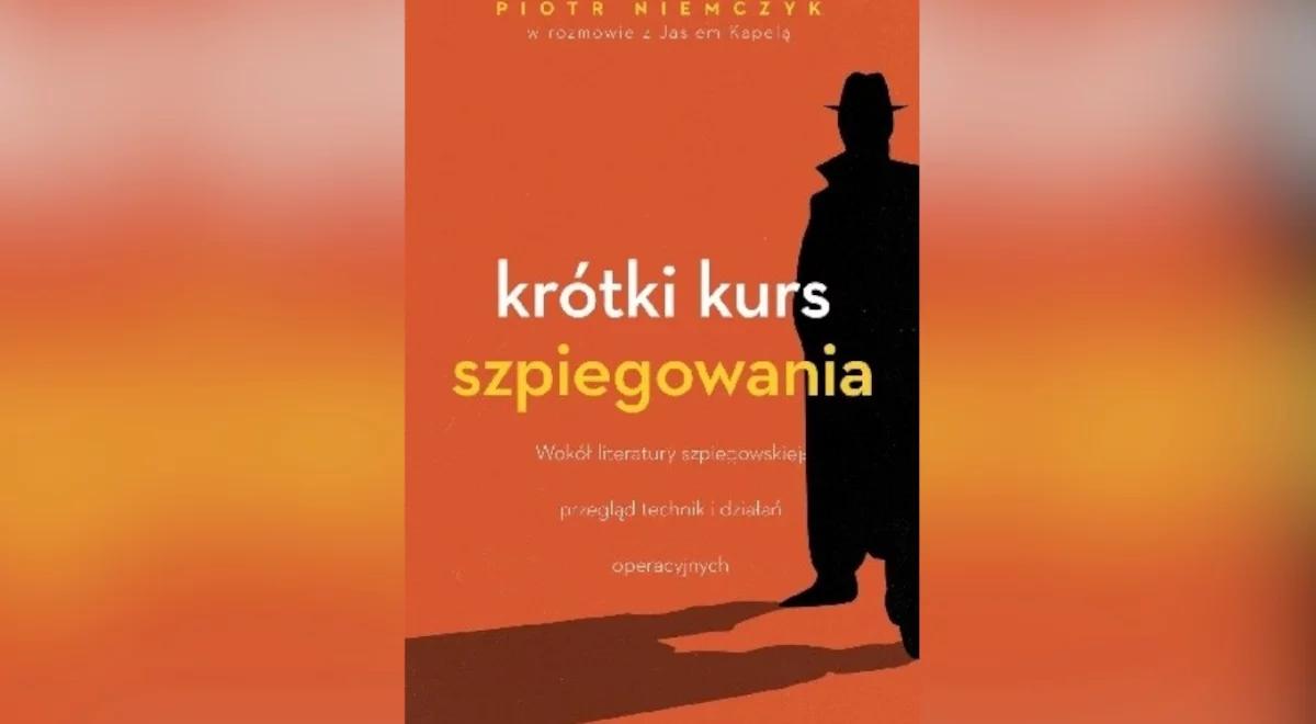 "To tylko publicystyka". Piotr Niemczyk o książce "Krótki kurs szpiegowania"