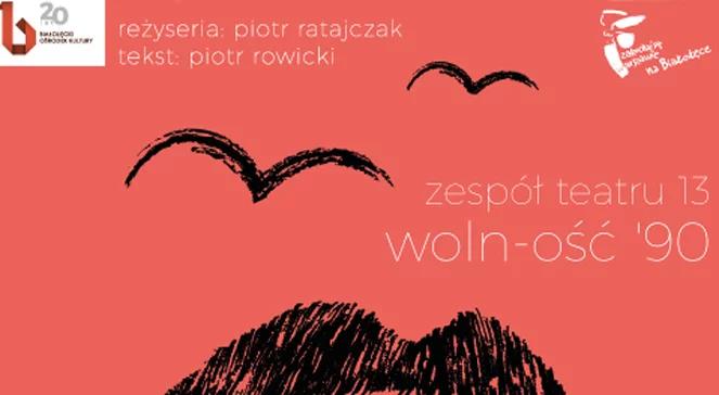 "Wolność ‘90". Przed premierą spektaklu w Teatrze 13