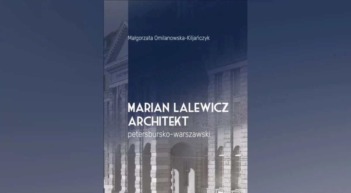 "Marian Lalewicz. Architekt petersbursko-warszawski"