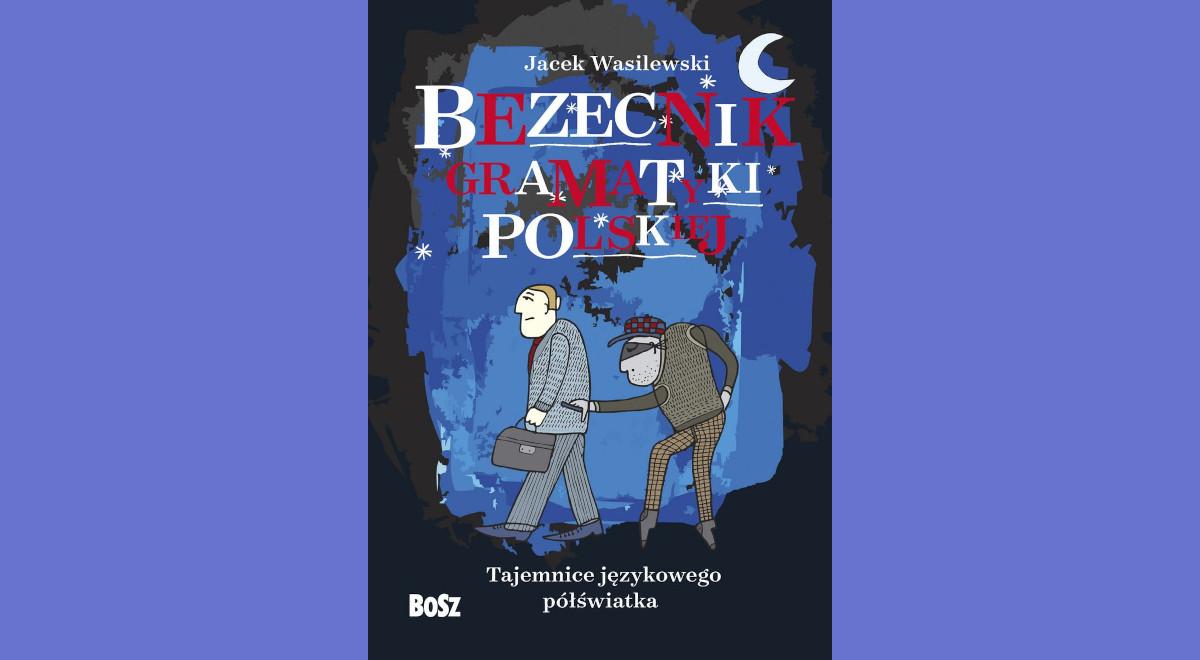 "Bezecnik gramatyki polskiej". Prof. Wasilewski: chciałem synowi wyjaśnić zasady