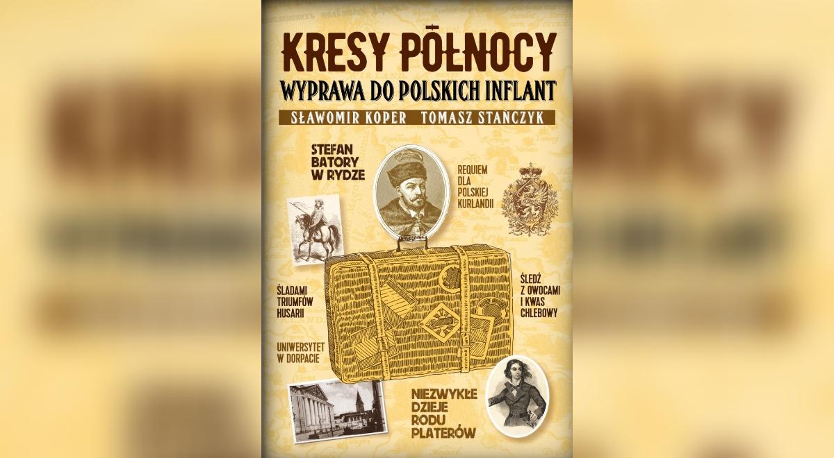 "Dla Polaków Inflanty są bardziej egzotyczne niż Borneo". Sławomir Koper o swojej nowej książce