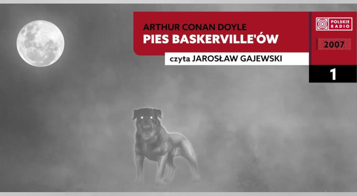 Nowość na kanale "Radiobook": "Pies Baskerville'ów" Arthura Conana Doyle'a