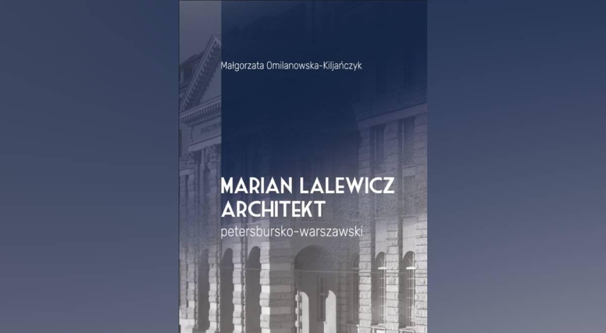 "Marian Lalewicz. Architekt petersbursko-warszawski"